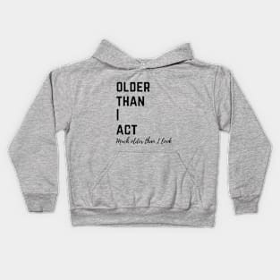 Older than I act Kids Hoodie